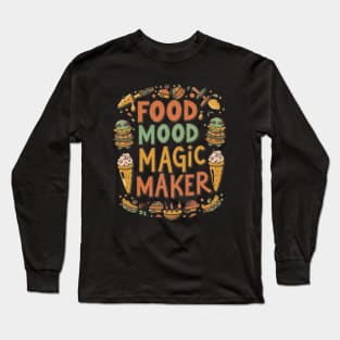 Food: Mood Magic Maker Long Sleeve T-Shirt